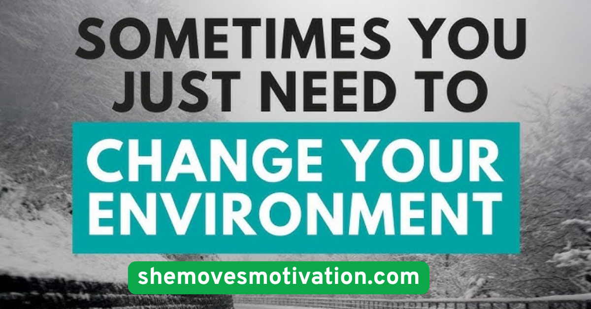 Change Your Environment to Support Your Goals