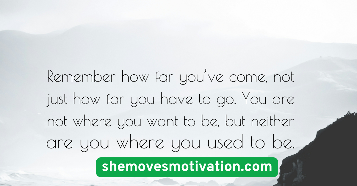 Remember How Far You’ve Come