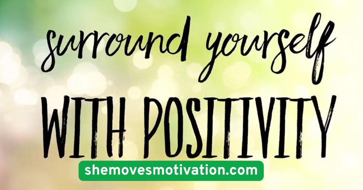 Surround Yourself with Positivity