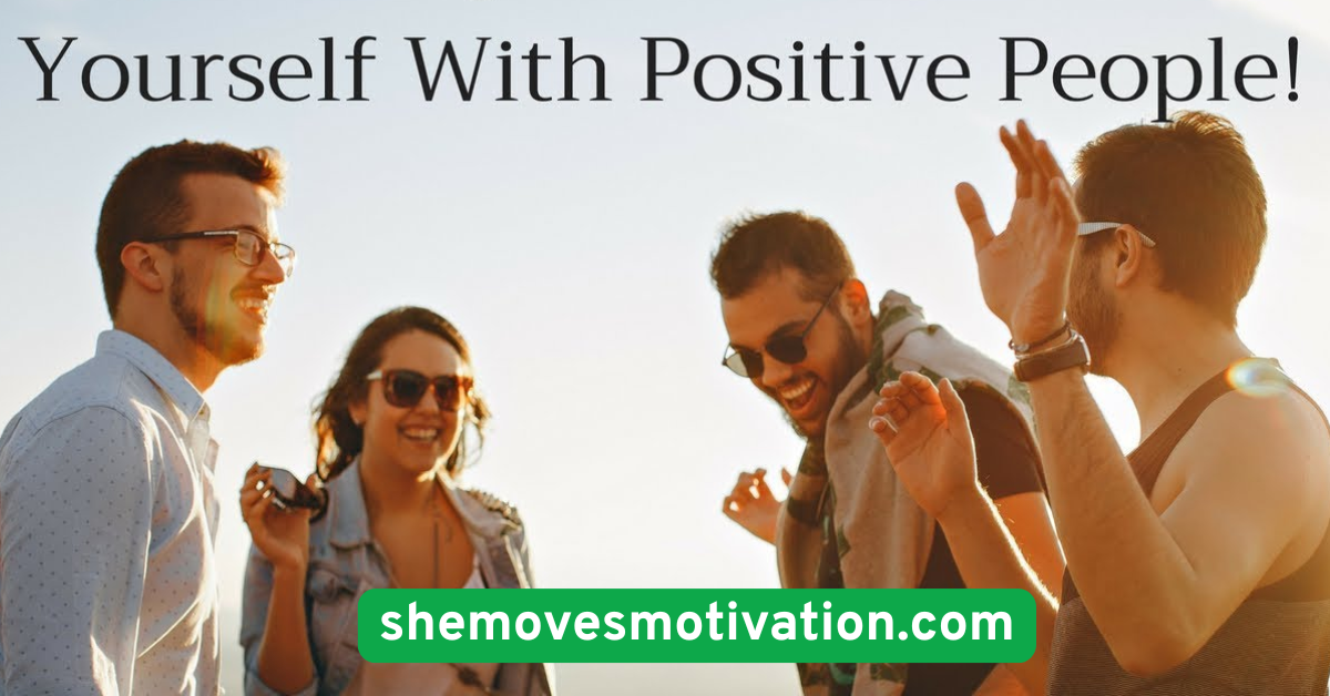 Surround Yourself With Positive Support