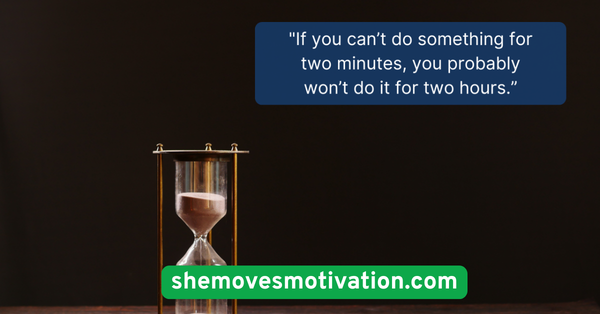 Use the “2-Minute Rule”